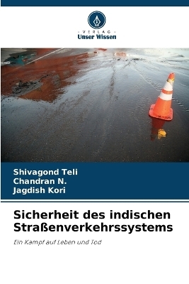 Sicherheit des indischen Stra&szlig;enverkehrssystems - Shivagond Teli, Chandran N, Jagdish Kori