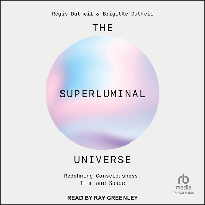 The Superluminal Universe - R&eacute;gis Dutheil, Brigitte Dutheil