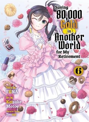 Saving 80,000 Gold in Another World for my Retirement 6 (light novel) -  Funa