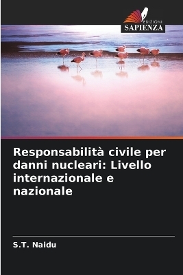Responsabilit&agrave; civile per danni nucleari - S T Naidu