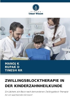 Zwillingsblocktherapie in Der Kinderzahnheilkunde - MANOJ K, RUPAK D, TINESH RR