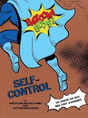 Bazooka Boy's, Self Control Bible Study and Workbook - Paula Yarnes, Kristie Kerr