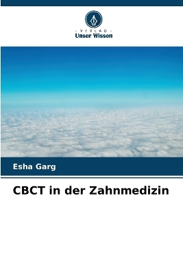 CBCT in der Zahnmedizin - Esha Garg