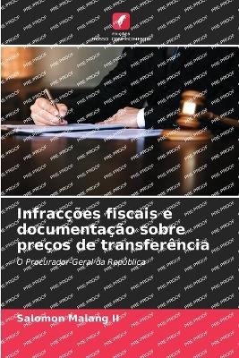 Infrac&ccedil;&otilde;es fiscais e documenta&ccedil;&atilde;o sobre pre&ccedil;os de transfer&ecirc;ncia - Salomon Malang  II