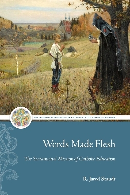 Words Made Flesh - R. Jared Staudt