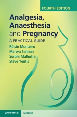 Analgesia, Anaesthesia and Pregnancy - R&oacute;is&iacute;n Monteiro, Marwa Salman, Surbhi Malhotra, Steve Yentis