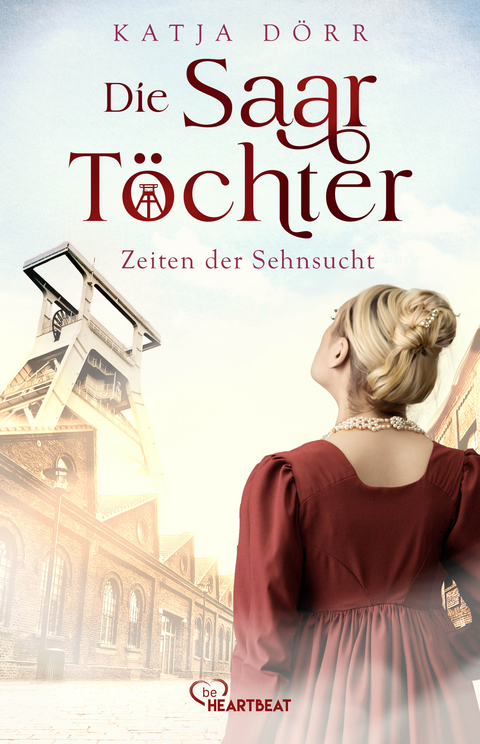 Die Saar-T&ouml;chter - Zeiten der Sehnsucht - Katja D&ouml;rr