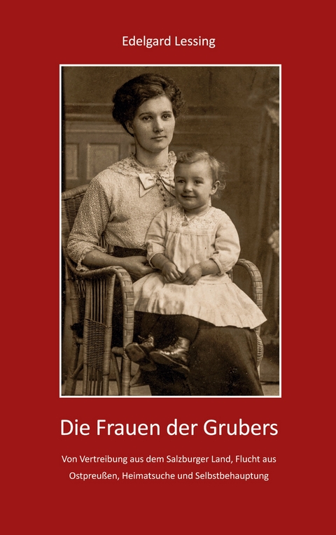 Die Frauen der Grubers - Edelgard Lessing