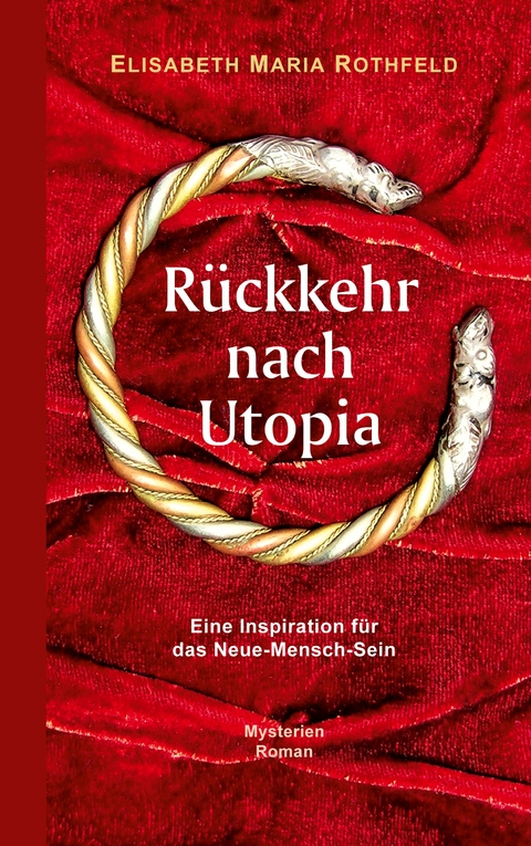 R&uuml;ckkehr nach Utopia - Elisabeth Maria Rothfeld