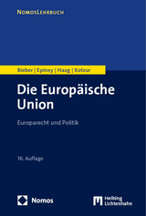 Die Europäische Union - Bieber, Roland; Epiney, Astrid; Haag, Marcel; Kotzur, Markus