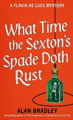 What Time the Sexton's Spade Doth Rust - Alan Bradley