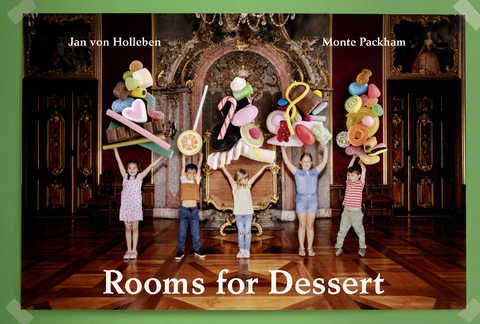 Rooms for Dessert - Jan von Holleben, Monte Packham
