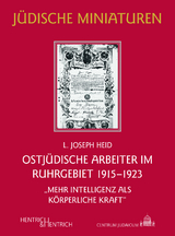 Ostj&uuml;dische Arbeiter im Ruhrgebiet 1915&ndash;1923 - Joseph L. Heid