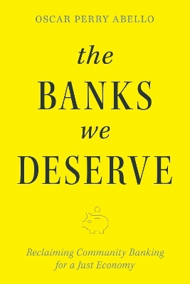 The Banks We Deserve - Oscar Perry Abello