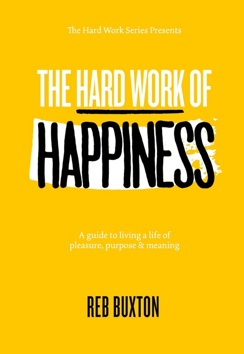 The Hard Work Of Happiness - Reb Buxton