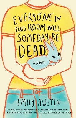 Everyone in This Room Will Someday Be Dead - Emily Austin