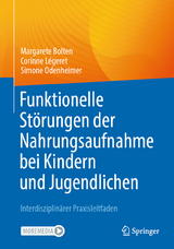 Funktionelle St&ouml;rungen der Nahrungsaufnahme bei Kindern und Jugendlichen - Margarete Bolten, Corinne L&eacute;geret, Simone Odenheimer