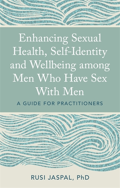Enhancing Sexual Health, Self-Identity and Wellbeing among Men Who Have Sex With Men - Rusi Jaspal