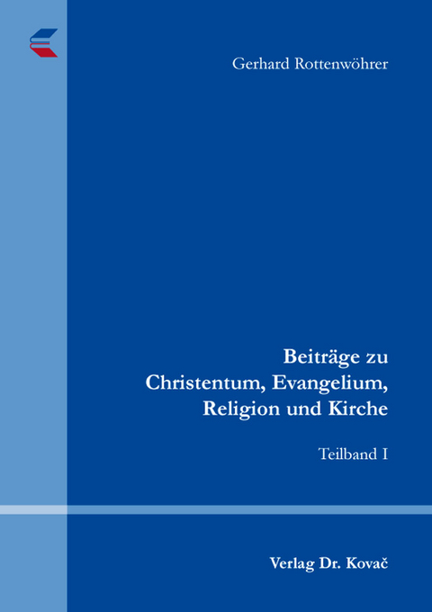 Beitr&auml;ge zu Christentum, Evangelium, Religion und Kirche - Gerhard Rottenw&ouml;hrer