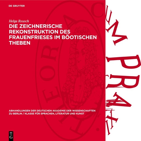 Die zeichnerische Rekonstruktion des Frauenfrieses im Böotischen Theben - Helga Reusch
