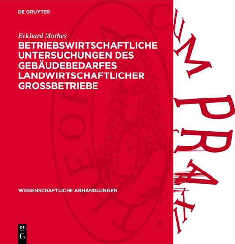 Betriebswirtschaftliche Untersuchungen des Geb&auml;udebedarfes landwirtschaftlicher Grossbetriebe - Eckhard Mothes
