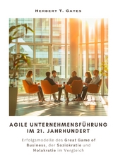 Agile Unternehmensführung im 21. Jahrhundert - Herbert T. Gates