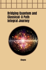 Bridging Quantum and Classical: A Path Integral Journey -  Chopra