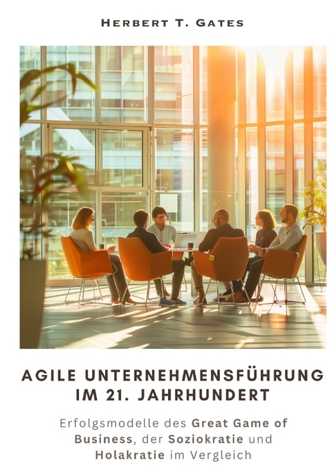 Agile Unternehmensführung im 21. Jahrhundert - Herbert T. Gates