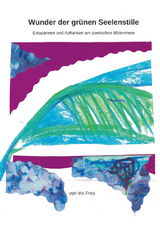 Wunder der gr&uuml;nen Seelenstille - Iris Frey