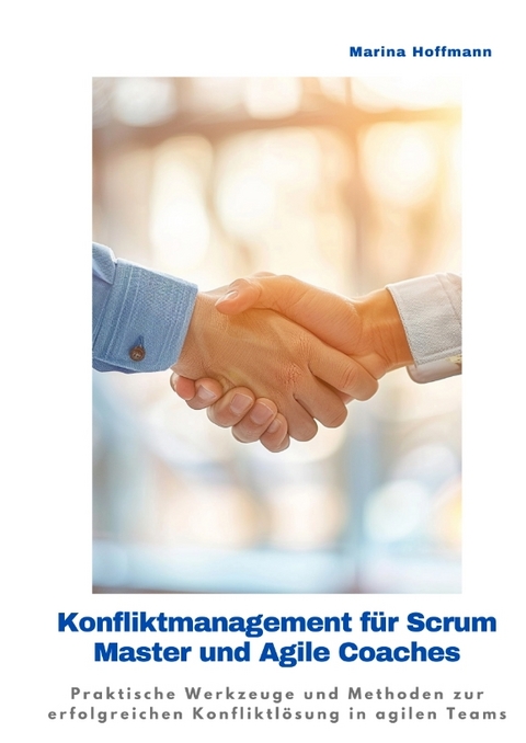 Konfliktmanagement f&uuml;r Scrum Master und Agile Coaches - Martina Hoffmann