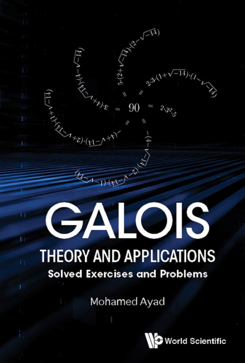 GALOIS THEORY AND APPLICATIONS: SOLVED EXERCISES & PROBLEMS - Mohamed Ayad