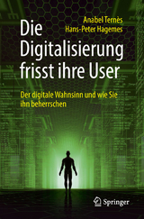 Die Digitalisierung frisst ihre User - Anabel Tern&egrave;s, Hans-Peter Hagemes