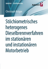 St&ouml;chiometrisches heterogenes Dieselbrennverfahren im station&auml;ren und instation&auml;ren Motorbetrieb - Christoph Kr&ouml;ger