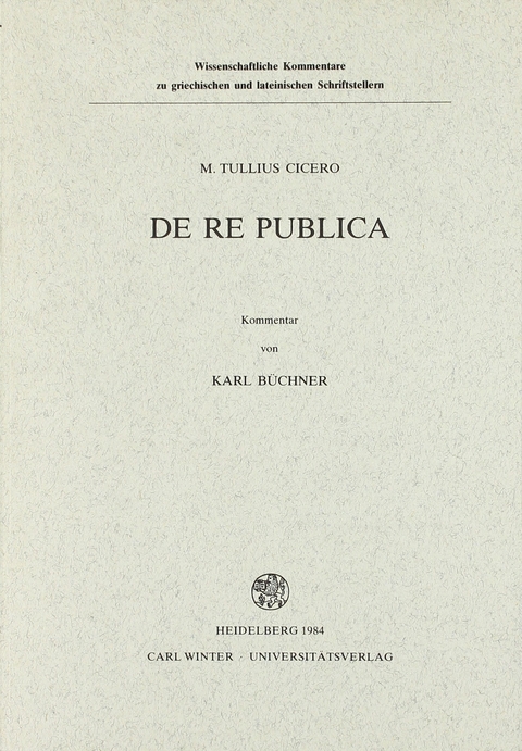 M. Tullius Cicero: De re publica - Karl B&uuml;chner