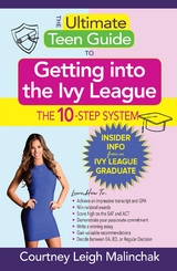 The Ultimate Teen Guide to Getting into the Ivy League : The 10-Step System -  Courtney Leigh Malinchak