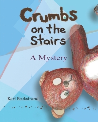 Crumbs on the Stairs - Karl Beckstrand