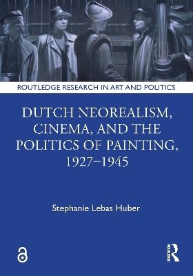 Dutch Neorealism, Cinema, and the Politics of Painting, 1927–1945