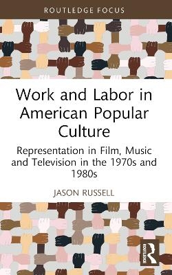 Work and Labor in American Popular Culture