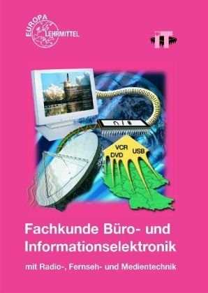 Fachkunde B&uuml;ro- und Informationselektronik - Elmar Dehler, Ulrich Freyer, Klaus G&uuml;nter, Gregor H&auml;berle, Waldemar L&ouml;bel, Hermann M&uuml;nch, Bernd Schiemann, Willi Schleer