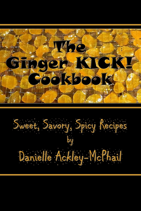 Ginger KICK! Cookbook -  Danielle Ackley-McPhail
