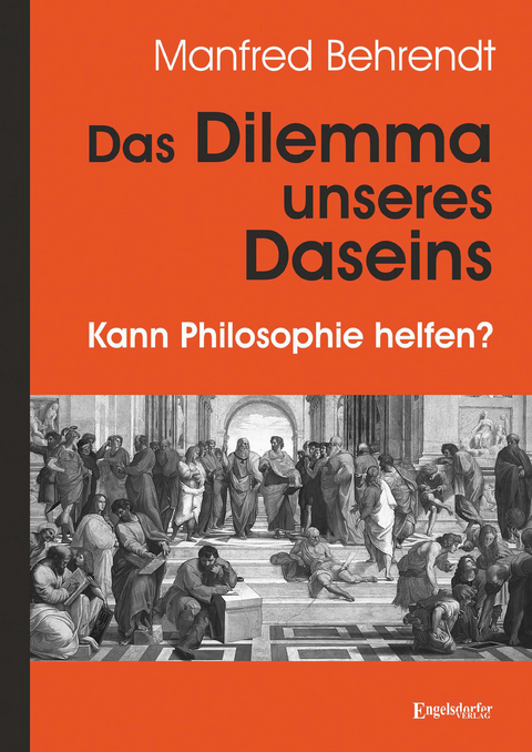 Das Dilemma unseres Daseins - Manfred Behrendt