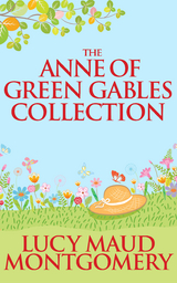 The Anne of Green Gables Collection - L. M. Montgomery