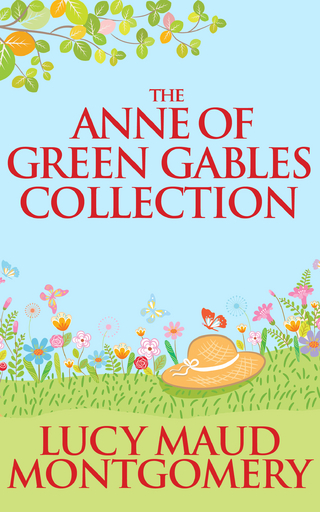 The Anne of Green Gables Collection