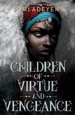 Children of Virtue and Vengeance - Tomi Adeyemi