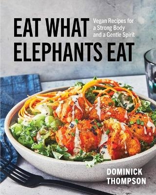Eat what elephants eat - Dominick Thompson