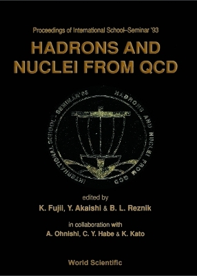 Hadrons And Nuclei From Qcd - Proceedings Of The International School-seminar '93