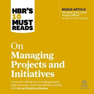 Hbr's 10 Must Reads on Managing Projects and Initiatives