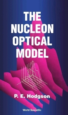 Nucleon Optical Model,the - Peter E Hodgson