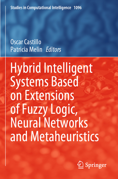 Hybrid Intelligent Systems Based on Extensions of Fuzzy Logic, Neural Networks and Metaheuristics - 