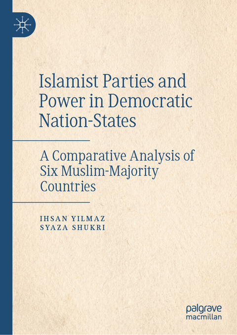 Islamist Parties and Power in Democratic Nation-States - Ihsan Yilmaz, Syaza Shukri